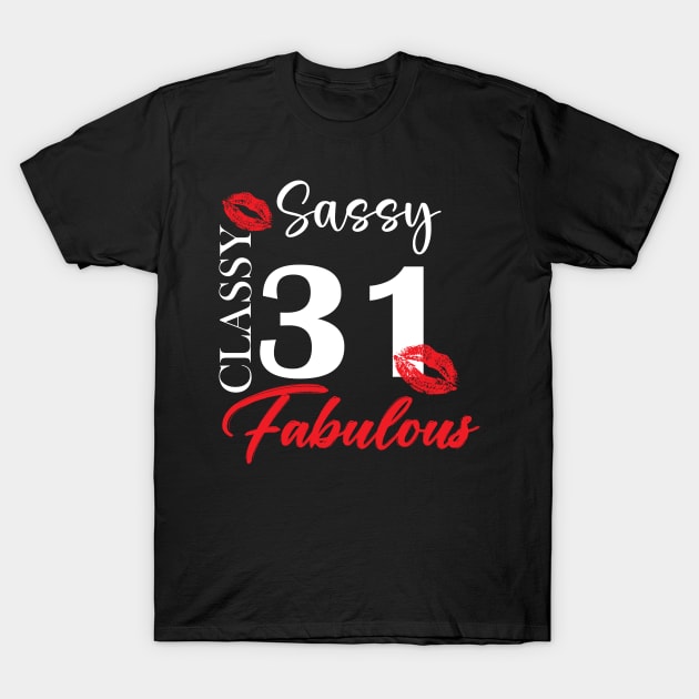 Sassy classy fabulous 31, 31th birth day shirt ideas,31th birthday, 31th birthday shirt ideas for her, 31th birthday shirts T-Shirt by Choukri Store